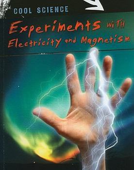Experiments With Electricity and Magnetism - Book  of the Cool Science
