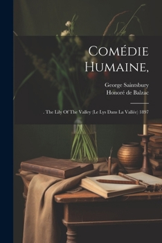 Paperback Comédie Humaine,: . The Lily Of The Valley (le Lys Dans La Vallée) 1897 Book