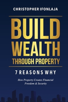 Paperback Build Wealth Through Property: 7 Reasons Why Book