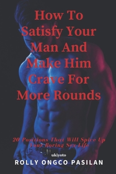 Paperback How To Satisfy Your Man And Make Him Crave For More Rounds Book