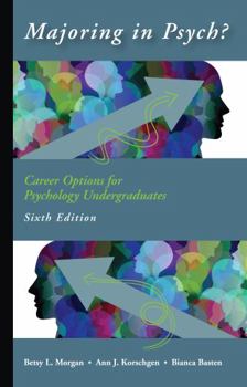 Majoring in Psych? Career Options for Psychology Undergraduates, Sixth Edition