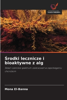 Srodki lecznicze i bioaktywne z alg