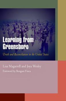 Learning from Greensboro: Truth and Reconciliation in the United States - Book  of the Pennsylvania Studies in Human Rights