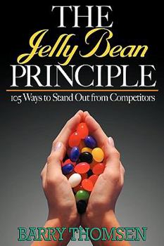 Paperback The Jelly Bean Principle: 105 Ways to Stand Out from Competitors Book