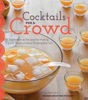 Hardcover Cocktails for a Crowd: More Than 40 Recipes for Making Popular Drinks in Party-Pleasing Batches Book