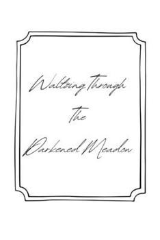 Paperback Waltzing Through the Darkened Meadow Book