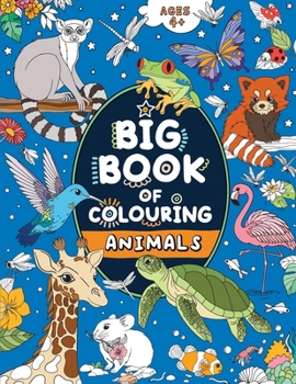 Paperback Big Book of Colouring: Animals: For Children Ages 4+ [Large Print] Book
