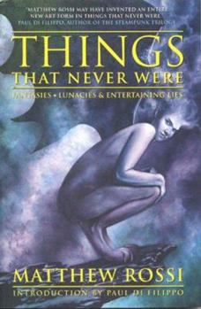 Paperback Things That Never Were: Fantasies, Lunacies & Entertaining Lies Book