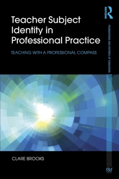 Paperback Teacher Subject Identity in Professional Practice: Teaching with a professional compass Book