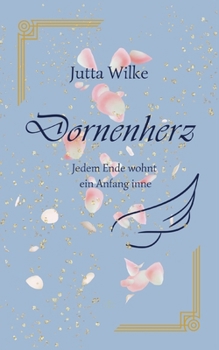 Paperback Dornenherz: Jedem Ende wohnt ein Anfang inne [German] Book