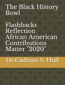 Paperback The Black History Bowl Flashbacks Reflection: African American Contributions Matter "2020" Book