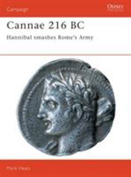 Cannae 216 BC: Hannibal Smashes Rome's Army (Campaign) - Book #36 of the Osprey Campaign