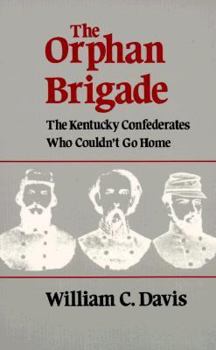 Paperback The Orphan Brigade: The Kentucky Confederates Who Couldn't Go Home Book