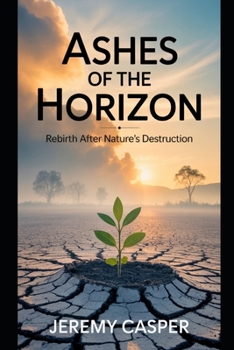 Paperback Ashes of the Horizon: Rebirth After Nature's Destruction Book