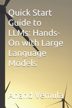 Paperback Quick Start Guide to LLMs: Hands-On with Large Language Models Book