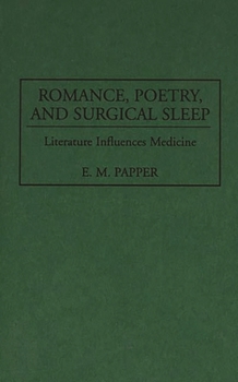 Hardcover Romance, Poetry, and Surgical Sleep: Literature Influences Medicine Book