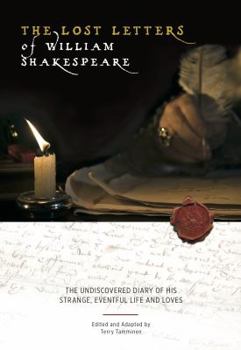 Hardcover The Lost Letters of William Shakespeare: The Undiscovered Diary of His Strange Eventful Life and Loves Book