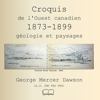 Croquis de l'Ouest canadien 1873-1899 (French Edition)