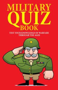 Paperback Military Quiz Book: Test Your Knowledge of Warfare Through the Ages Book