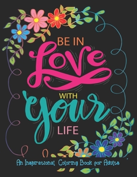 Paperback An Inspirational Coloring Book For Adults: A Motivational Adult Coloring Book with Inspiring Quotes and Positive Affirmations, Positive Affirmations a Book