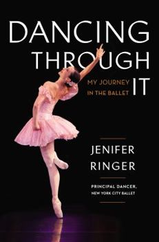 Hardcover Dancing Through It: My Journey in the Ballet Book