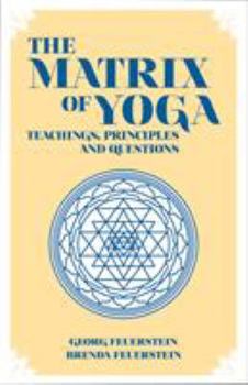 Paperback The Matrix of Yoga: Teachings, Principles and Questions Book