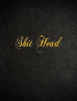Paperback Shit Head: 108 Page Blank Lined Notebook Book