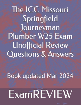 Paperback The ICC Missouri Springfield Journeyman Plumber W25 Exam Unofficial Review Questions & Answers Book