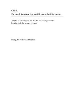 Paperback Database Interfaces on Nasa's Heterogeneous Distributed Database System Book