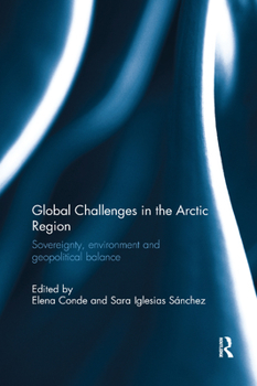 Paperback Global Challenges in the Arctic Region: Sovereignty, environment and geopolitical balance Book