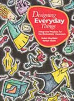 Paperback Designing Everyday Things: Integrated Projects for the Elementary Classroom Book