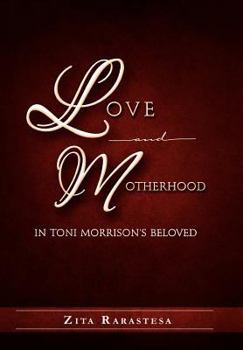 Love and Motherhood in Toni Morrison's Beloved