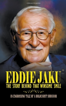Eddie Jaku, The Story Behind That Winsome Smile: An Engrossing Tale of a Holocaust Survivor