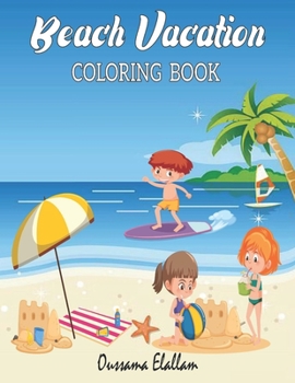 Paperback Beach Vacation: A kids Coloring Book with Fun Scenes, Beautiful Oceans, Tropical Landscapes, and More! - 8.5 x 11 IN - Book