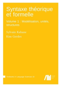 Paperback Syntaxe théorique et formelle, Volume 1: Modélisation, unités, structures Book