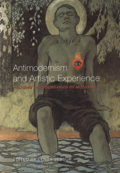 Paperback Antimodernism and Artistic Experience: Policing the Boundaries of Modernity Book