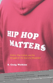 Paperback Hip Hop Matters: Politics, Pop Culture, and the Struggle for the Soul of a Movement Book