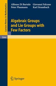 Paperback Algebraic Groups and Lie Groups with Few Factors Book