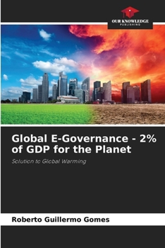 Global E-Governance - 2% of GDP for the Planet: Solution to Global Warming