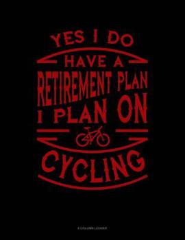 Paperback Yes I Do Have a Retirement Plan I Plan On Cycling: 8 Column Ledger Book