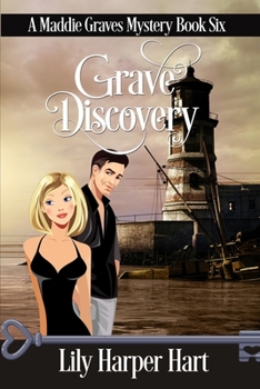 Grave Discovery - Book #6 of the Maddie Graves Mystery