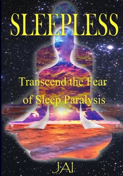 Paperback Sleepless: Transcend the Fear of Sleep Paralysis Book