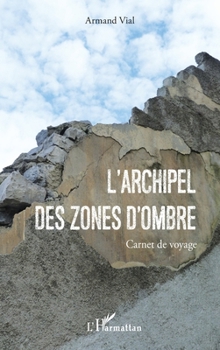 Paperback L'Archipel des Zones d'Ombres: Carnet de voyage [French] Book