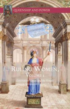 Hardcover Ruling Women, Volume 1: Government, Virtue, and the Female Prince in Seventeenth-Century France Book