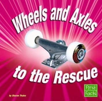 Hardcover Wheels and Axles to the Rescue Book