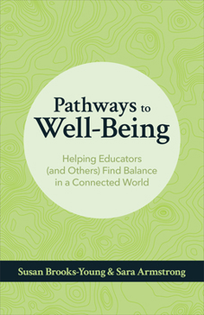 Paperback Pathways to Well-Being: Helping Educators (and Others) Find Balance in a Connected World Book