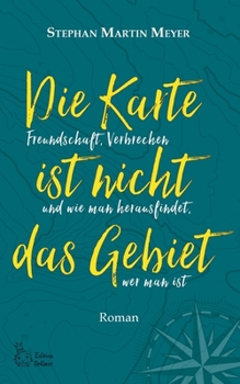 Paperback Die Karte ist nicht das Gebiet: Freundschaft, Verbrechen und wie man herausfindet, wer man ist [German] Book