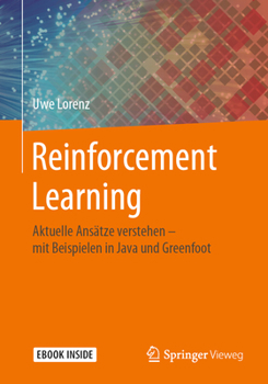 Paperback Reinforcement Learning: Aktuelle Ansätze Verstehen - Mit Beispielen in Java Und Greenfoot [German] Book