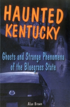 Haunted Kentucky: Ghosts and Phenomena of the Bluegrass State - Book  of the Stackpole Haunted Series