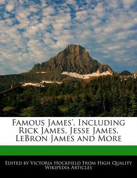 Famous James', Including Rick James, Jesse James, Lebron James and More